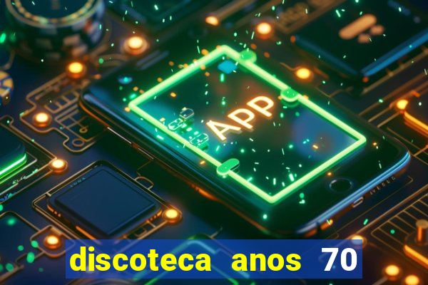 discoteca anos 70 80 90